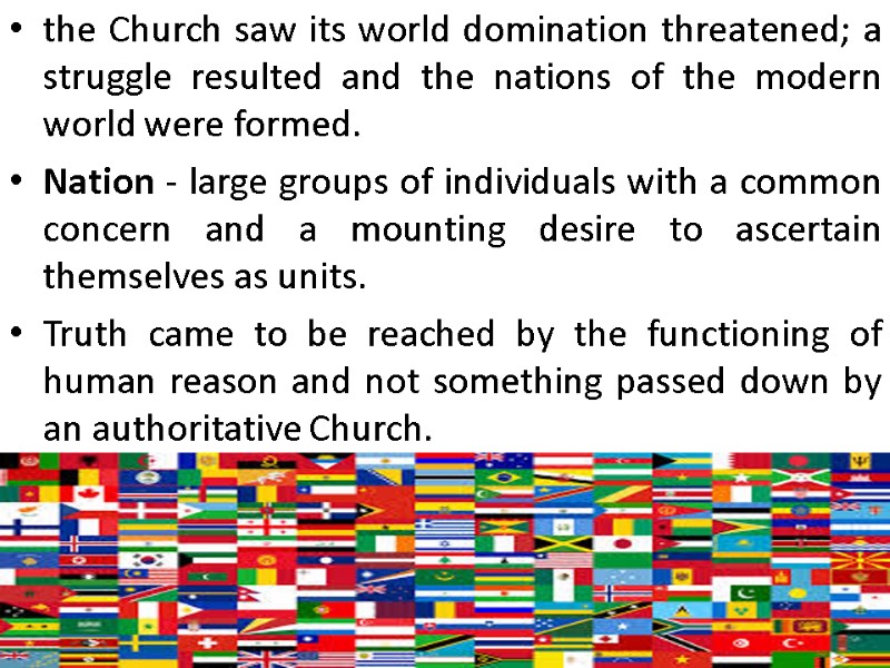 the Church saw its world domination threatened; a struggle resulted and the nations of